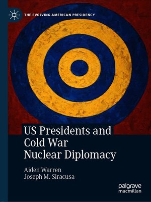 cover image of US Presidents and Cold War Nuclear Diplomacy